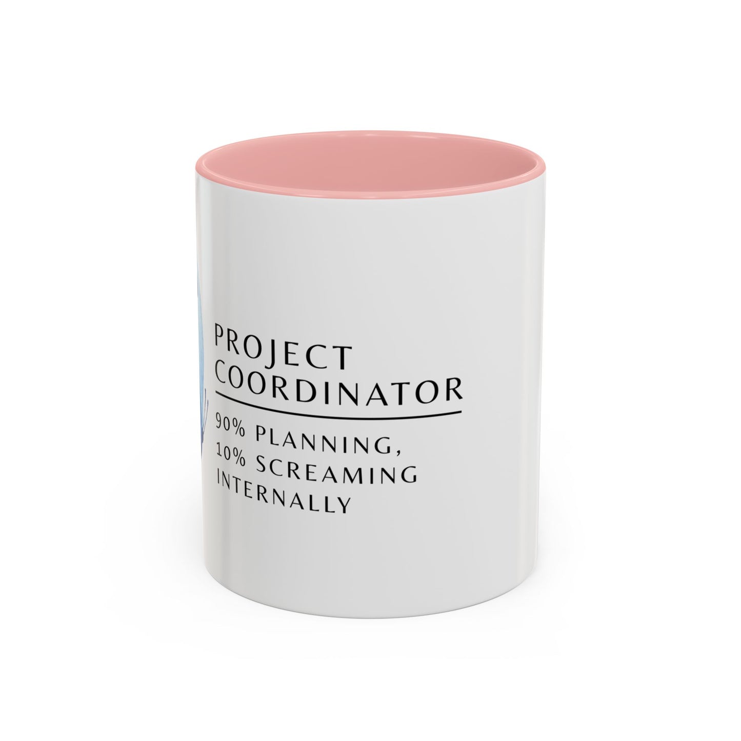 Project Coordinator Coffee Mug – “90% planning, 10% screaming internally.”
