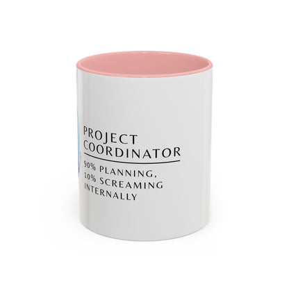 Project Coordinator Coffee Mug – “90% planning, 10% screaming internally.”