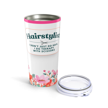 Hairstylist Tumbler 20 oz. – “I Don’t Just Do Hair, I Do Therapy With Scissors”