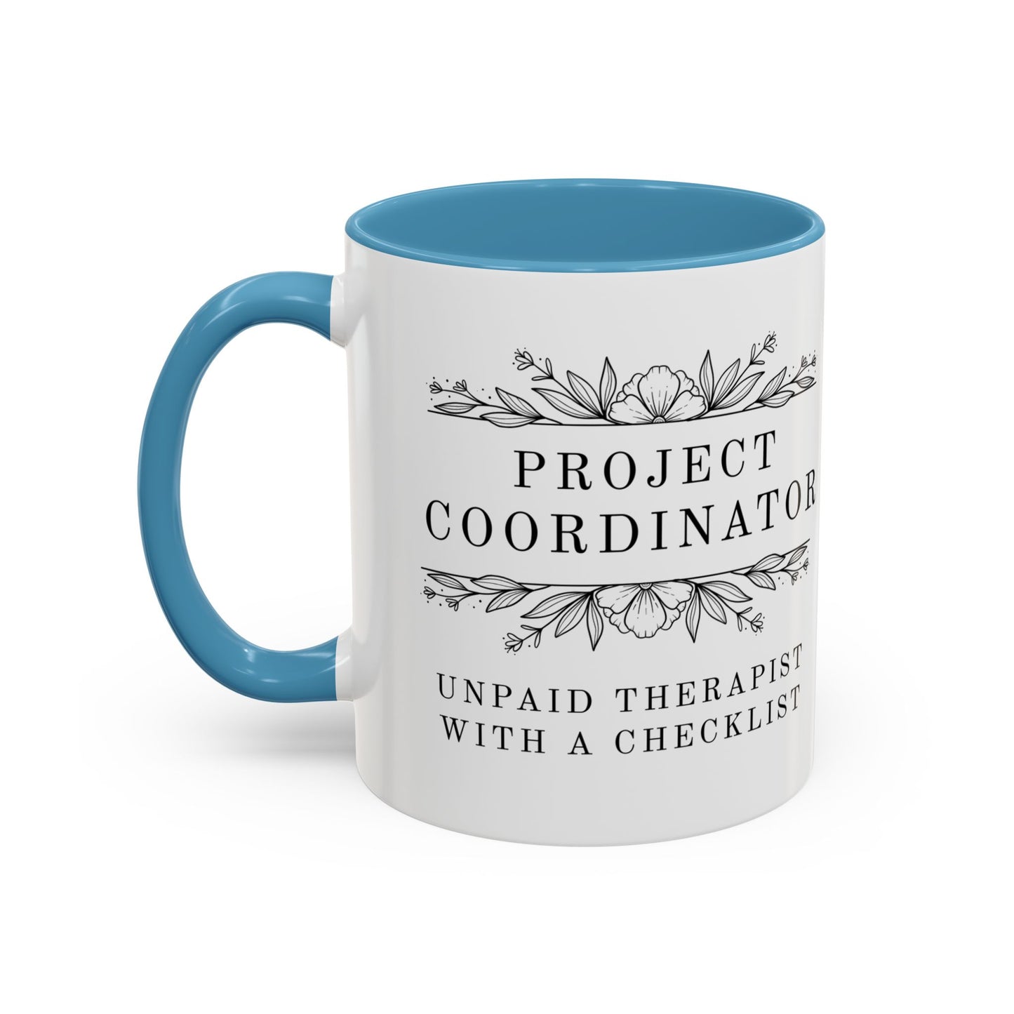 Project Coordinator Coffee Mug – “Unpaid therapist with a checklist.”