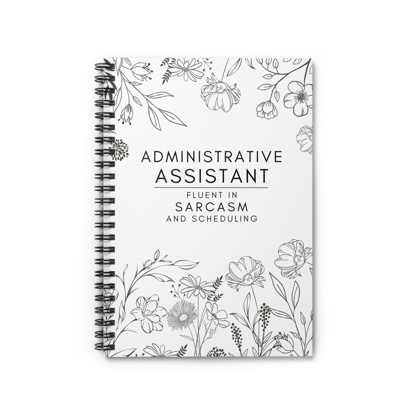 Administrative Assistant Floral Spiral Notebook – “Fluent in Sarcasm and Scheduling”