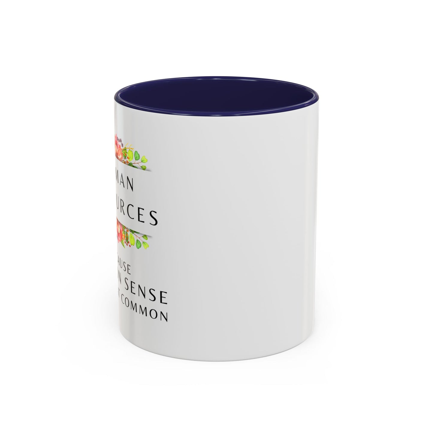 Human Resources Floral Coffee Mug: "Because Common Sense Isn’t That Common"