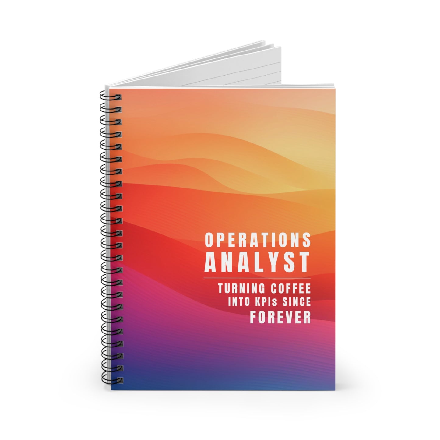 Operations Analyst Spiral Notebook – “Turning Coffee Into KPIs Since Forever”