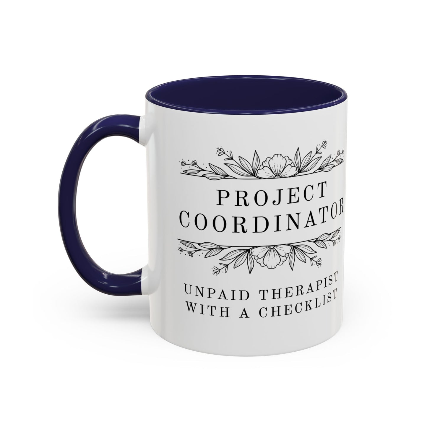 Project Coordinator Coffee Mug – “Unpaid therapist with a checklist.”