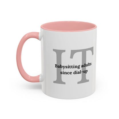 Information Technology Coffee Mug: "Babysitting Adults Since Dial-Up"