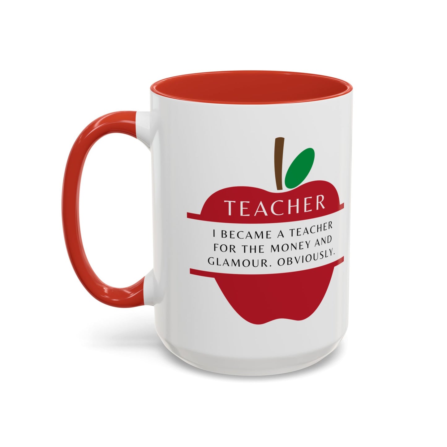 Teacher Coffee Mug – “I became a teacher for the money and glamour. Obviously.”