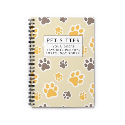 Pet Sitter Spiral Notebook – “Your dog’s favorite person. Sorry. Not sorry.”