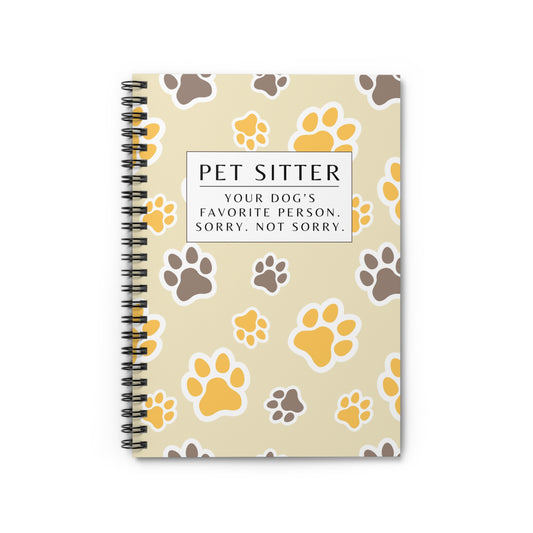 Pet Sitter Spiral Notebook – “Your dog’s favorite person. Sorry. Not sorry.”