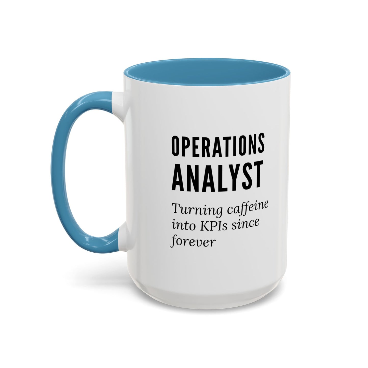 Operations Analyst Coffee Mug – “Turning Caffeine Into KPIs Since...Forever”