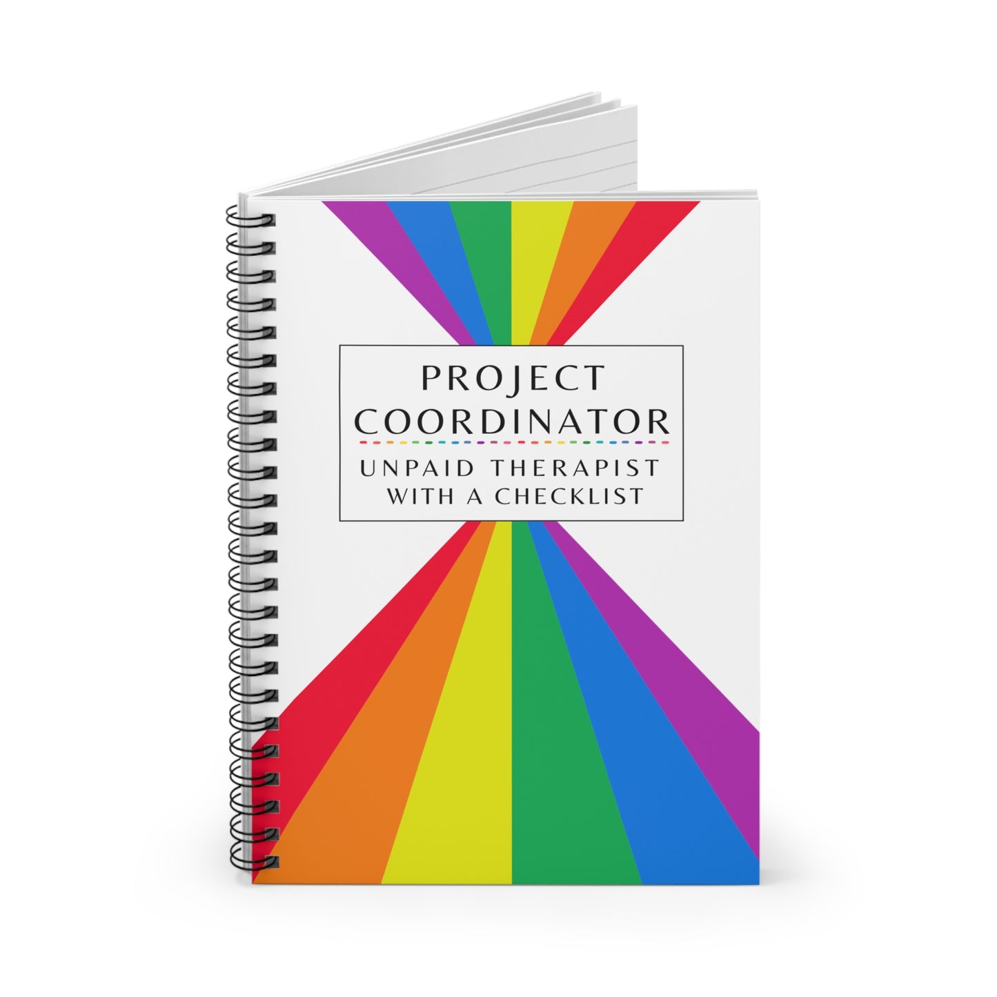 Project Coordinator Rainbow Spiral Notebook – “Unpaid therapist with a checklist.”