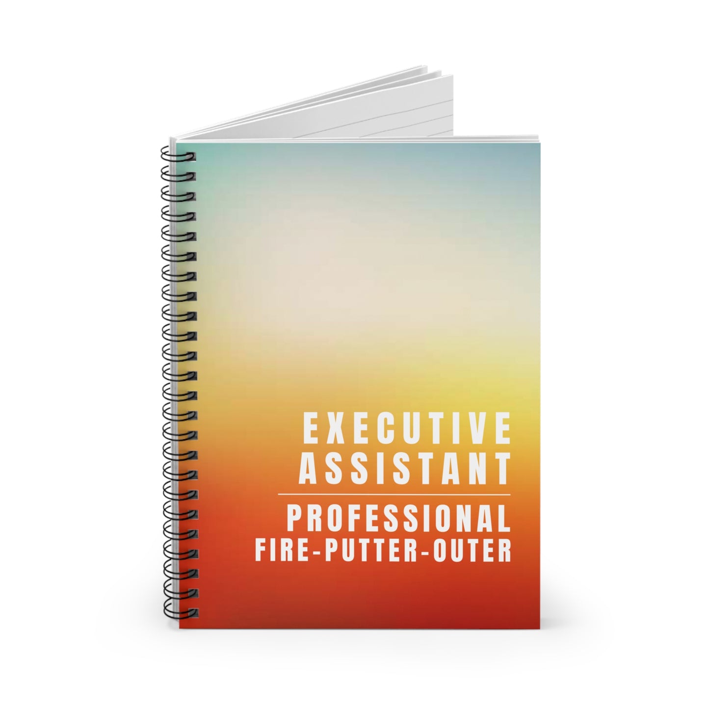 Executive Assistant Spiral Notebook - "Professional fire-putter-outer."