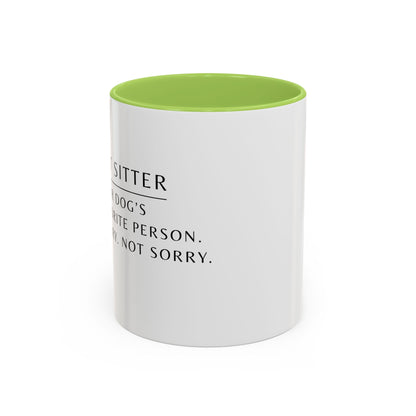 Pet Sitter Coffee Mug – “Your dog’s favorite person. Sorry. Not sorry.”