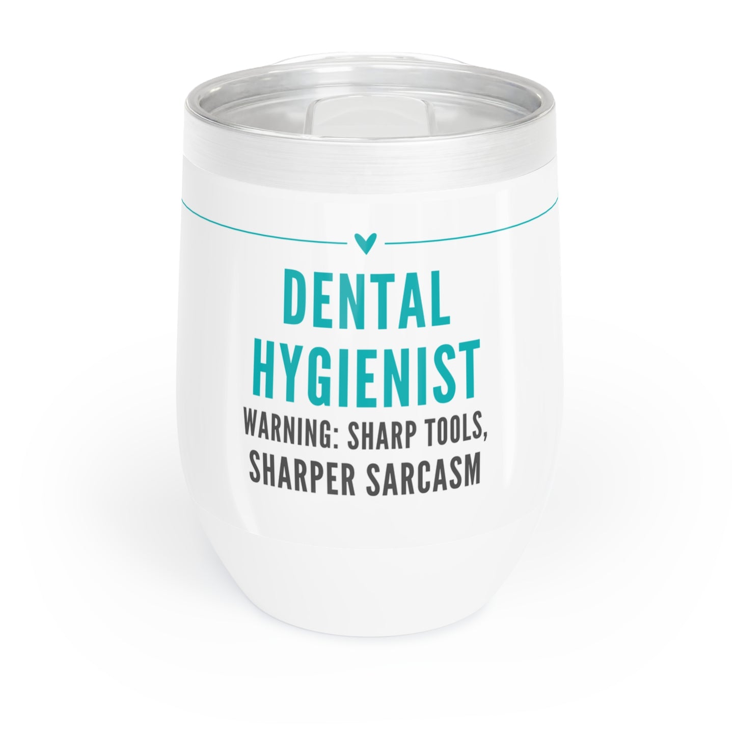 Dental Hygienist Wine Tumbler – “Sharp tools, sharper sarcasm”