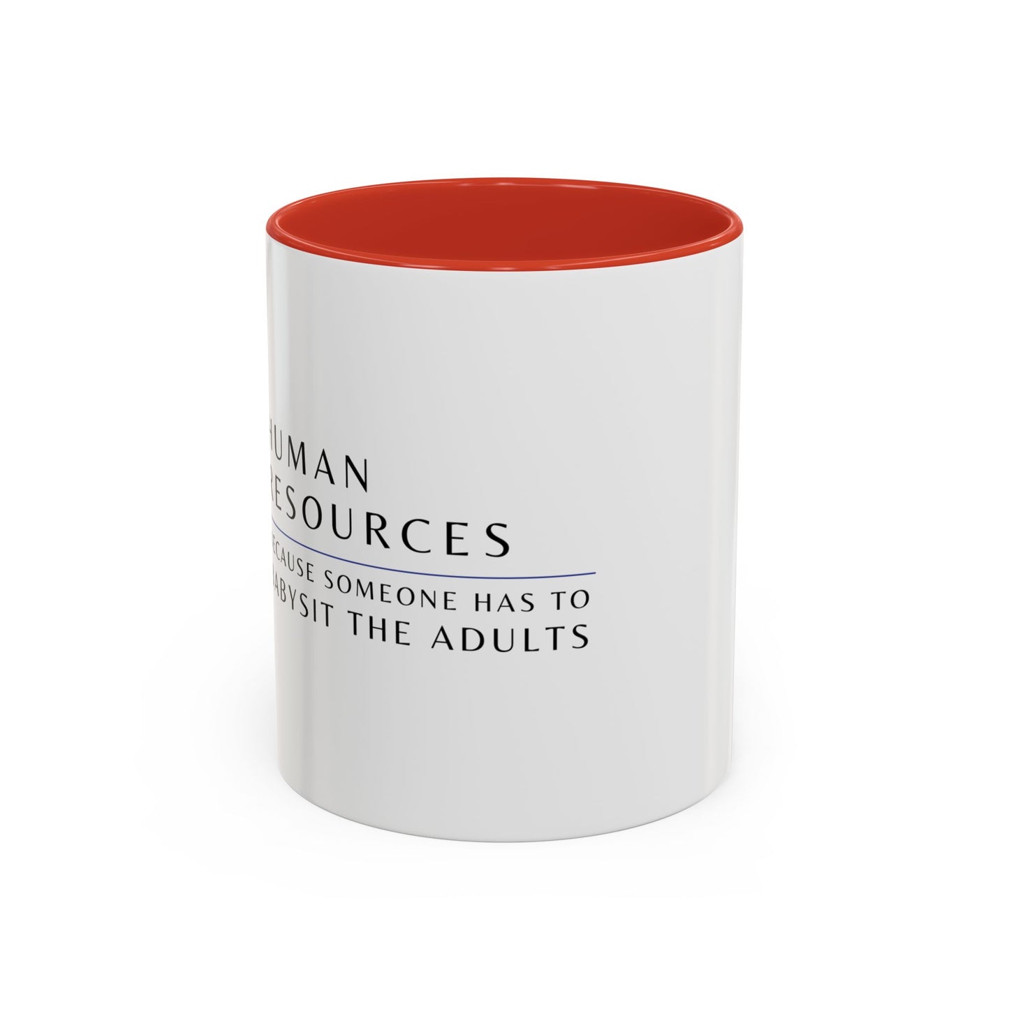 Human Resources Coffee Mug: "Because Someone Has to Babysit the Adults"
