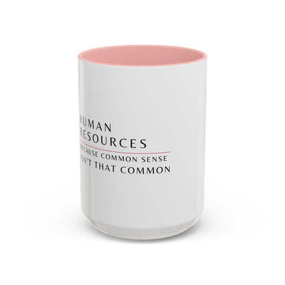 Human Resources Floral Coffee Mug: "Because Common Sense Isn’t That Common"