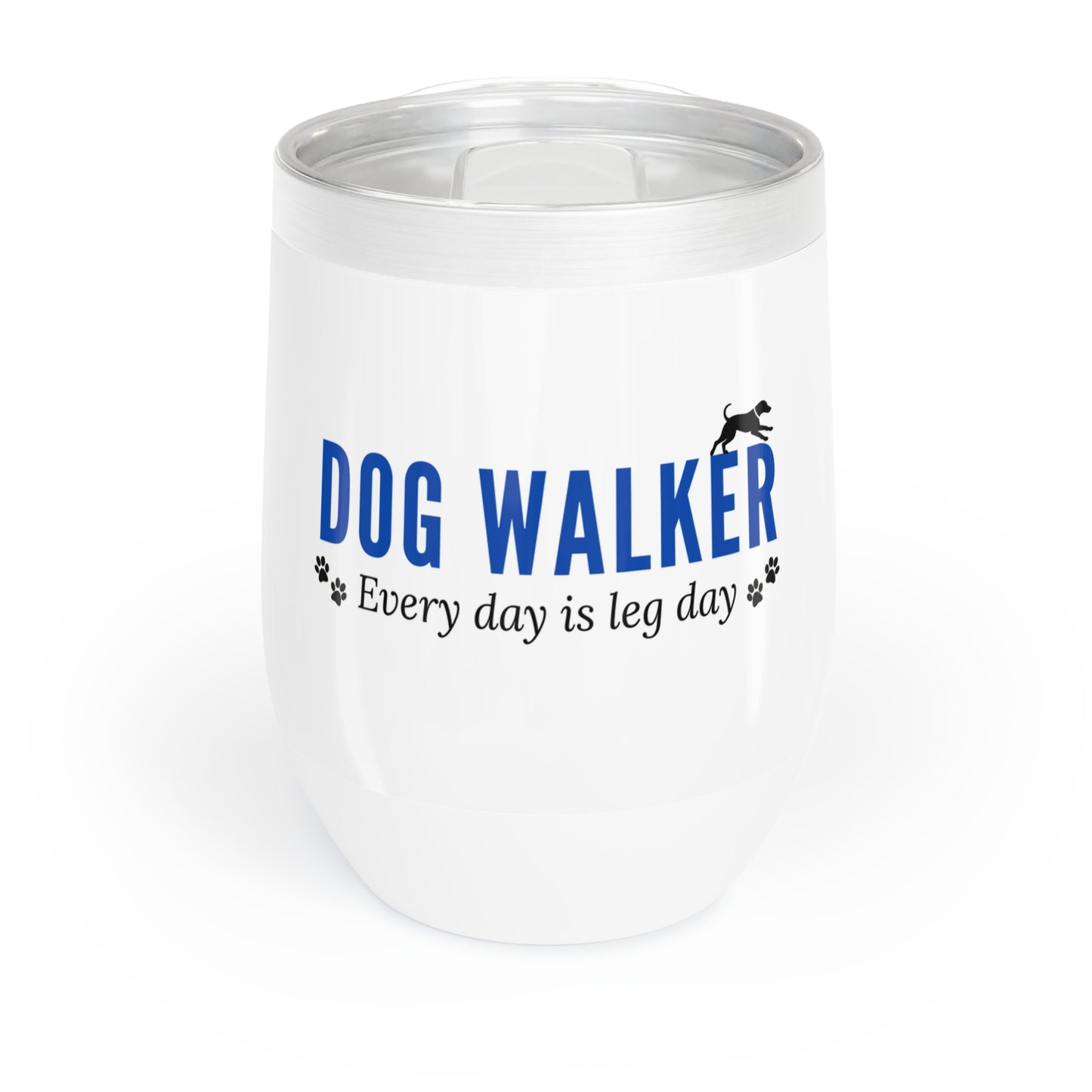 Dog Walker Wine Tumbler: “Every Day Is Leg Day”