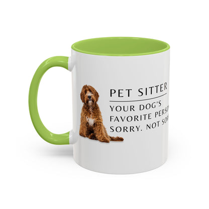 Pet Sitter Coffee Mug – “Your dog’s favorite person. Sorry. Not sorry.”