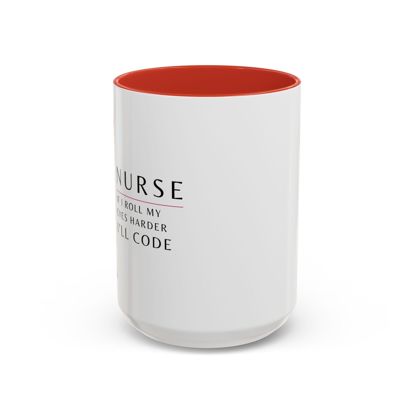 Nurse Floral Coffee Mug – "If I Roll My Eyes Any Harder, I’ll Code"