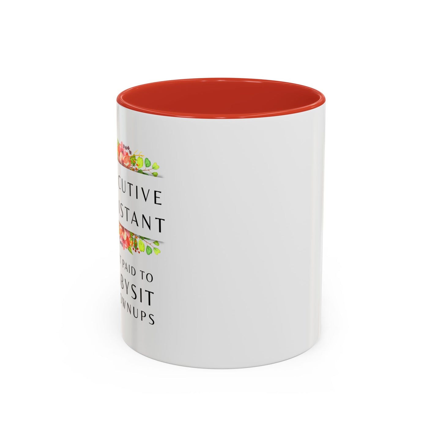 Executive Assistant Floral Coffee Mug - "I Get Paid To Babysit Grownups"