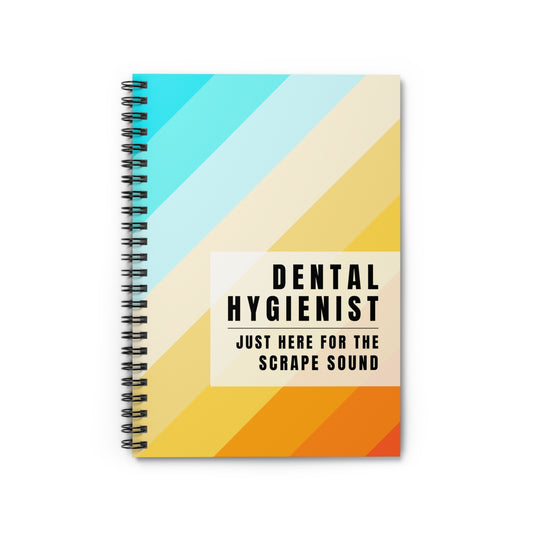 Dental Hygienist Stiped Notebook – "Just Here for the Scrape Sound"