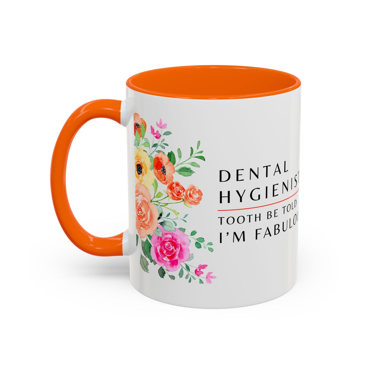 Dental Hygienist, Floral Coffee Mug – "Tooth Be Told, I’m Fabulous"