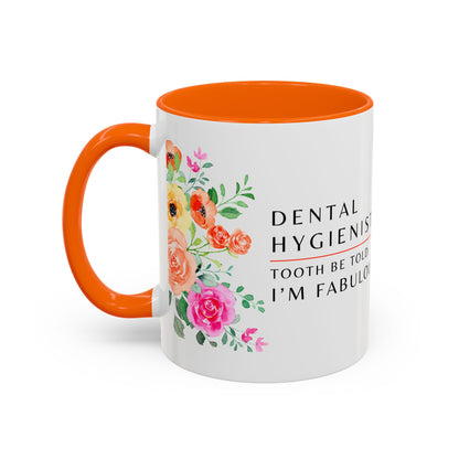 Dental Hygienist, Floral Coffee Mug – "Tooth Be Told, I’m Fabulous"