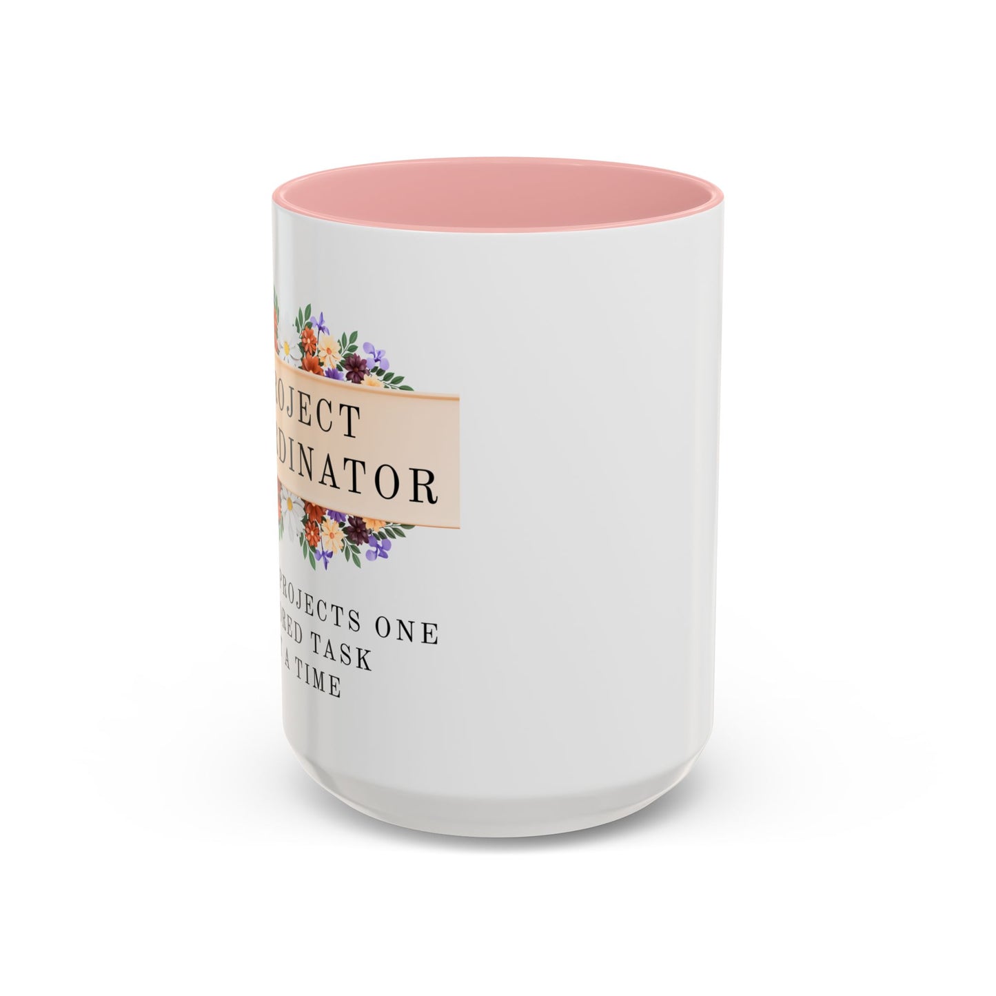Project Coordinator, Funny Floral Mug – “Saving projects one ignored task at a time.”