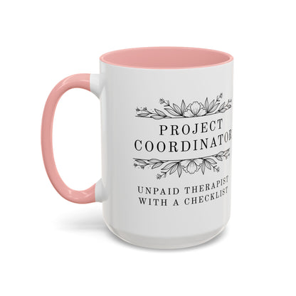 Project Coordinator Coffee Mug – “Unpaid therapist with a checklist.”