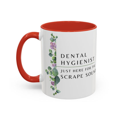 Dental Hygienist, Floral Coffee Mug – "Just Here for the Scrape Sound"
