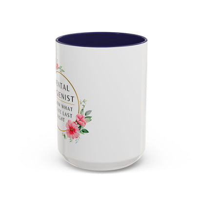 Dental Hygienist Floral Coffee Mug – "I Know What You Ate Last Night"