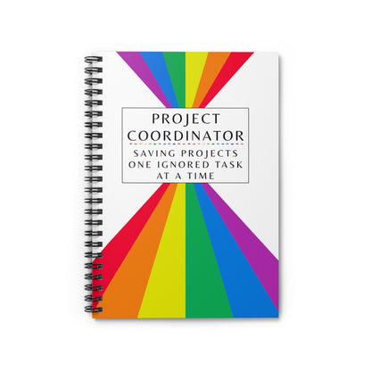 Project Coordinator Rainbow Spiral Notebook – “Saving projects one ignored task at a time.”