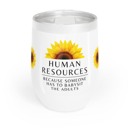 Human Resources Wine Tumbler – “Because someone has to babysit the adults”
