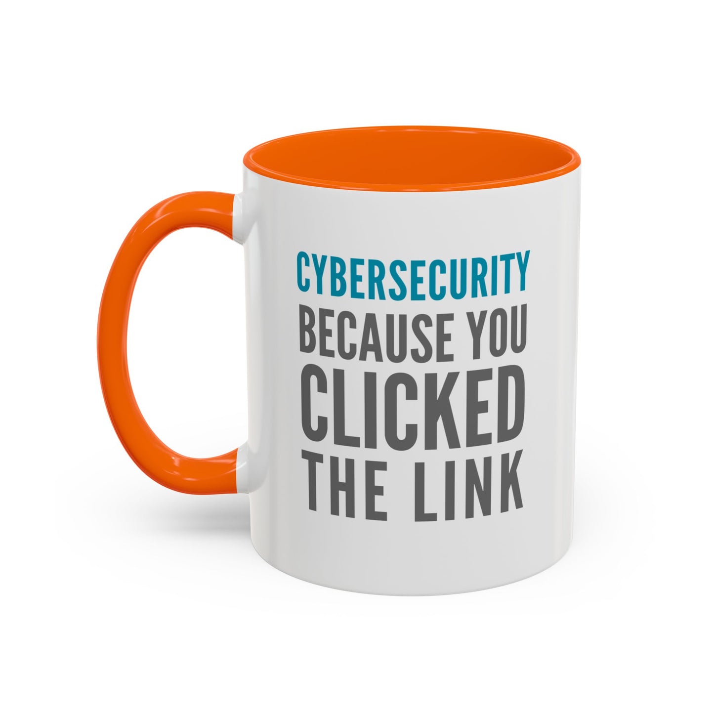 Cybersecurity Coffee Mug - "Because You Clicked the Link"