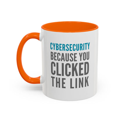 Cybersecurity Coffee Mug - "Because You Clicked the Link"