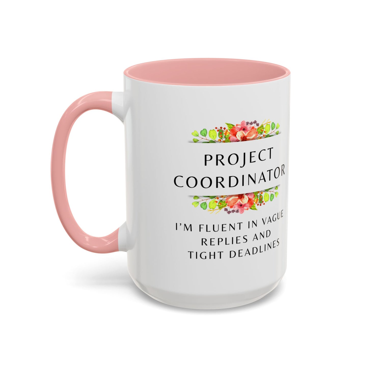 Project Coordinator Floral Coffee Mug – “I’m fluent in vague replies and tight deadlines.”
