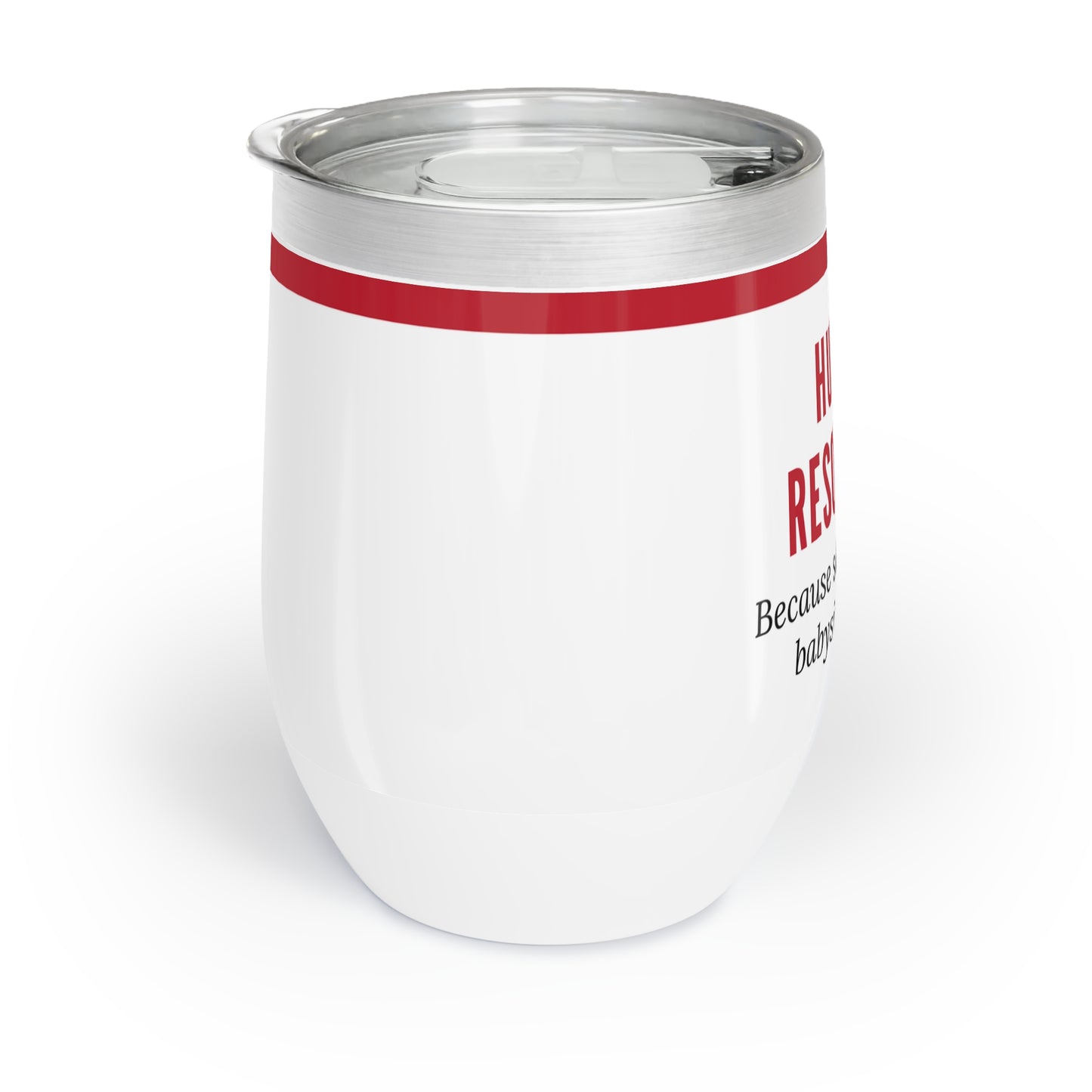 Human Resources Wine Tumbler – “Because someone has to babysit the adults”