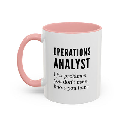 Operations Analyst Coffee Mug – “I Fix Problems You Don’t Even Know You Have”