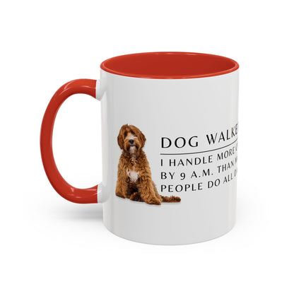Dog Walker Doodle Coffee Mug – “I handle more crap before 9 a.m. than most people do all day.”
