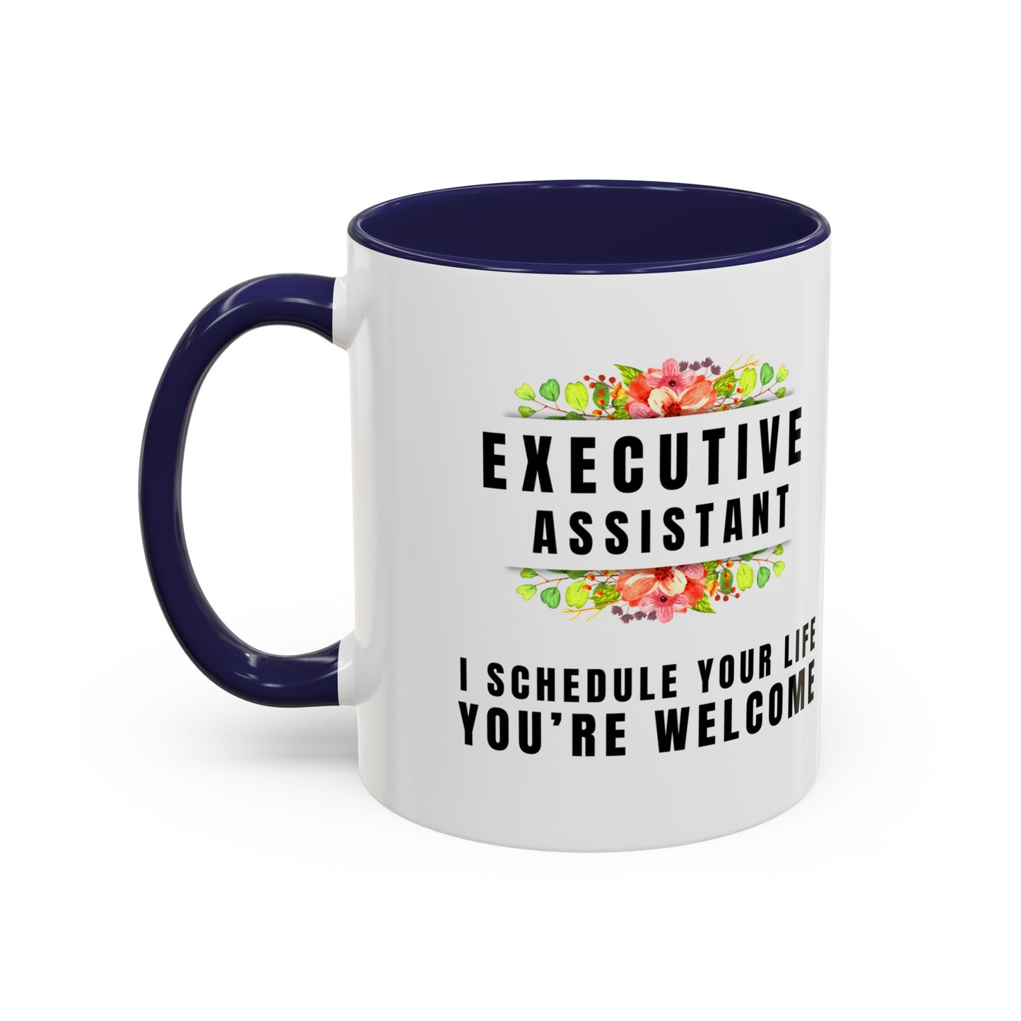 Executive Assistant Floral Coffee Mug - "I schedule your life. You're welcome."