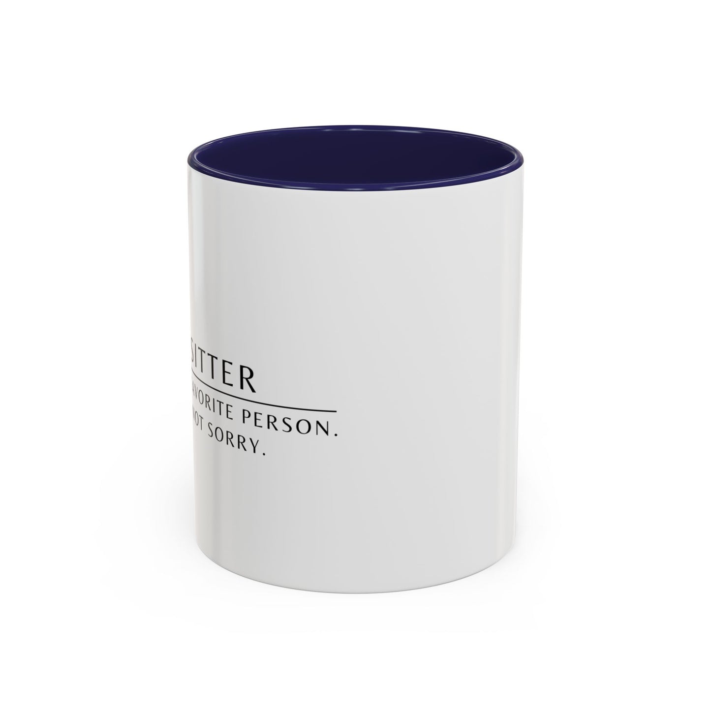 Pet Sitter Coffee Mug – “Your dog’s favorite person. Sorry. Not sorry.”