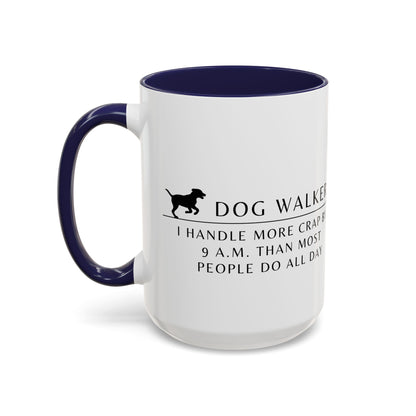 Dog Walker Coffee Mug – “I handle more crap before 9 a.m. than most people do all day.”