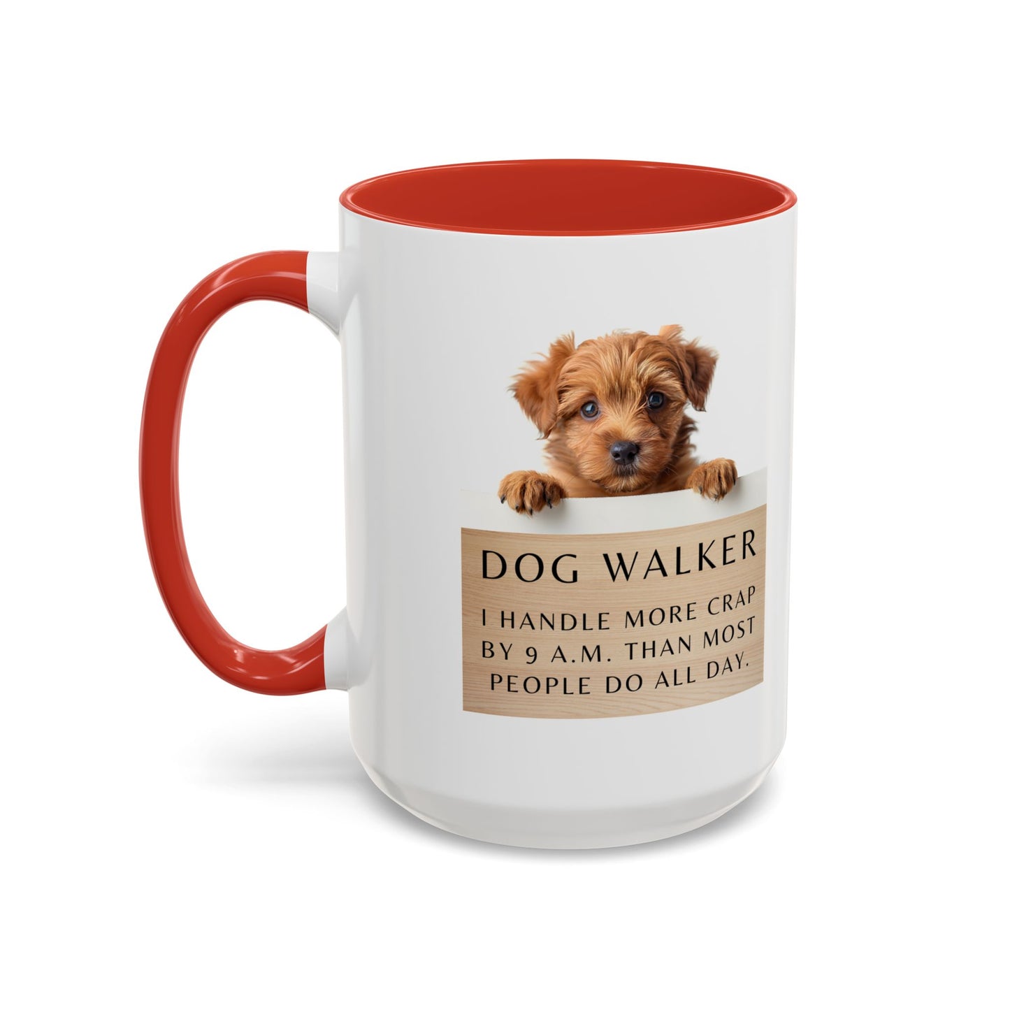 Dog Walker Coffee Mug – “I handle more crap before 9 a.m. than most people do all day.”