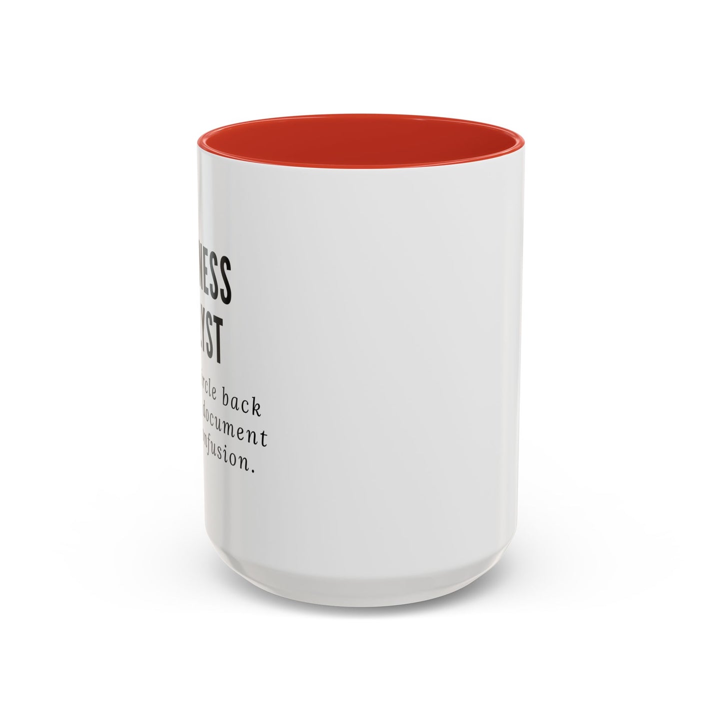 Business Analyst Coffee Mug – “Let’s Circle Back After I Document Your Confusion”
