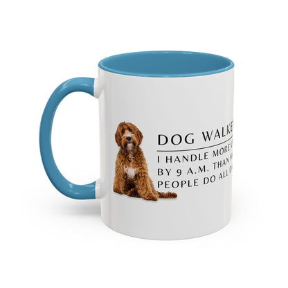 Dog Walker Doodle Coffee Mug – “I handle more crap before 9 a.m. than most people do all day.”