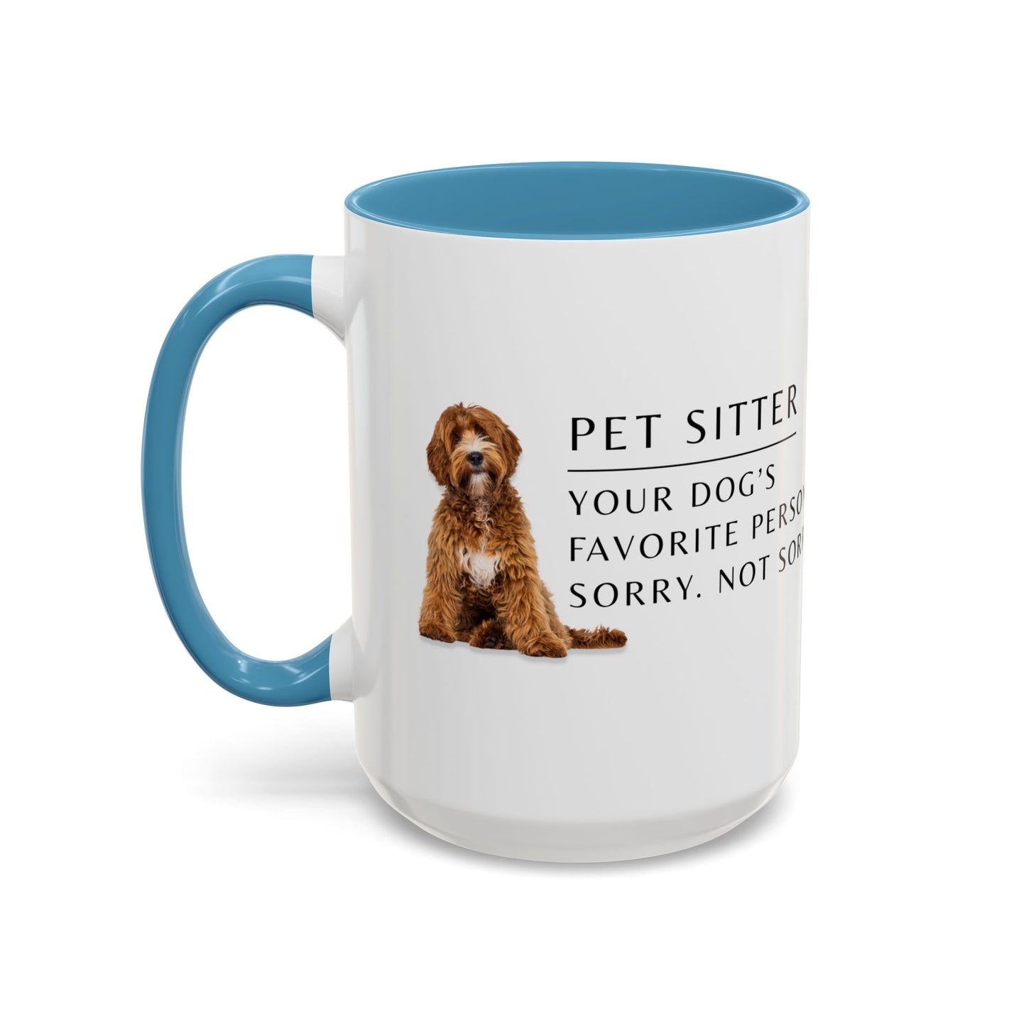 Pet Sitter Coffee Mug – “Your dog’s favorite person. Sorry. Not sorry.”