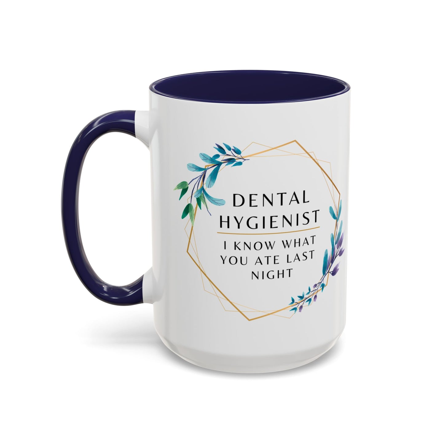 Dental Hygienist Floral Coffee Mug – "I Know What You Ate Last Night"