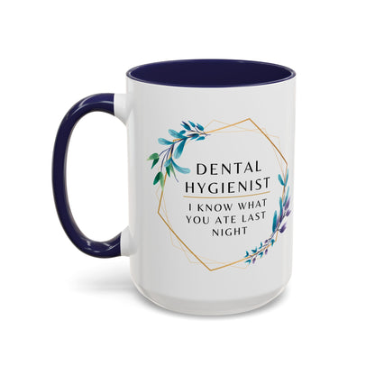 Dental Hygienist Floral Coffee Mug – "I Know What You Ate Last Night"