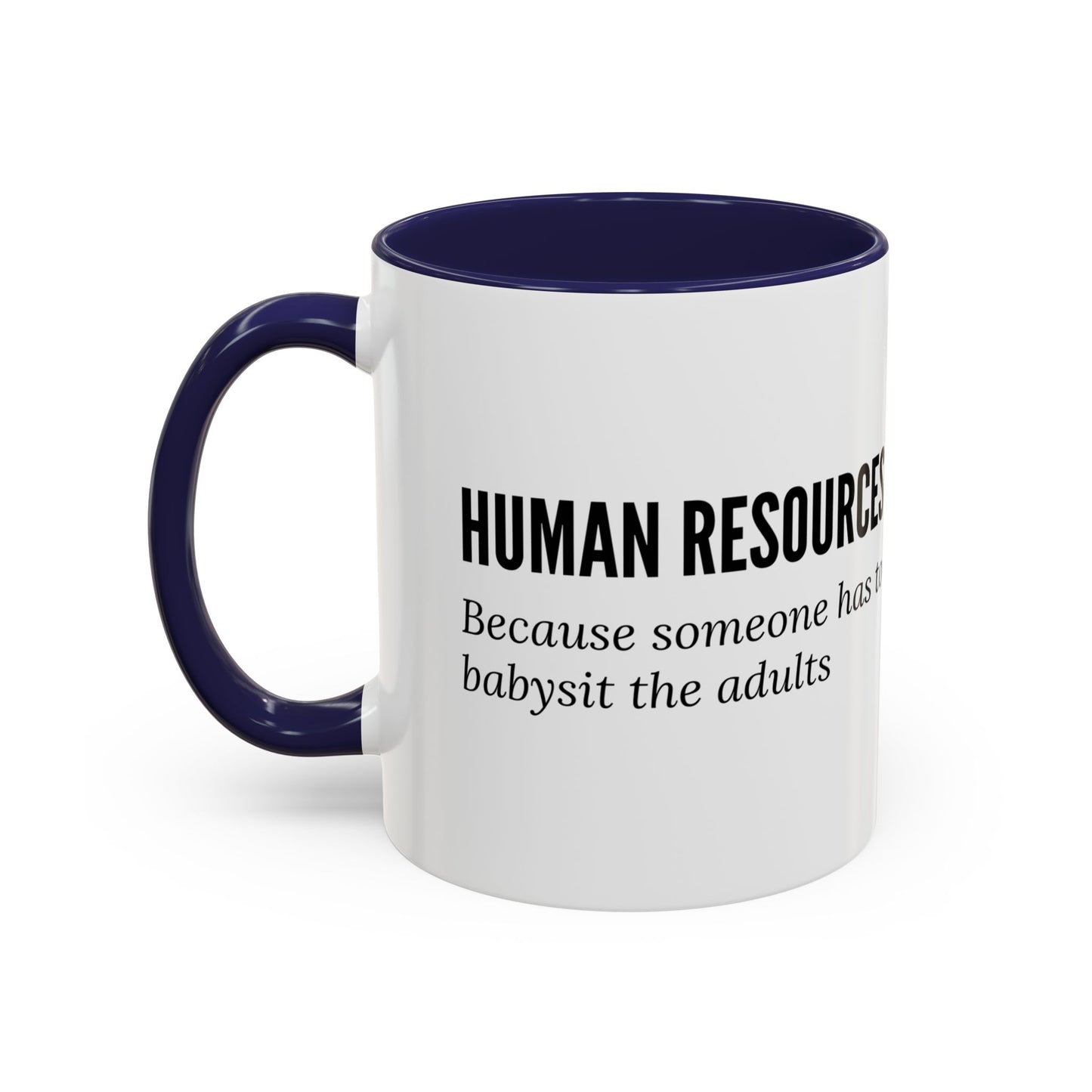 Human Resources Coffee Mug: "Because Someone Has to Babysit the Adults"