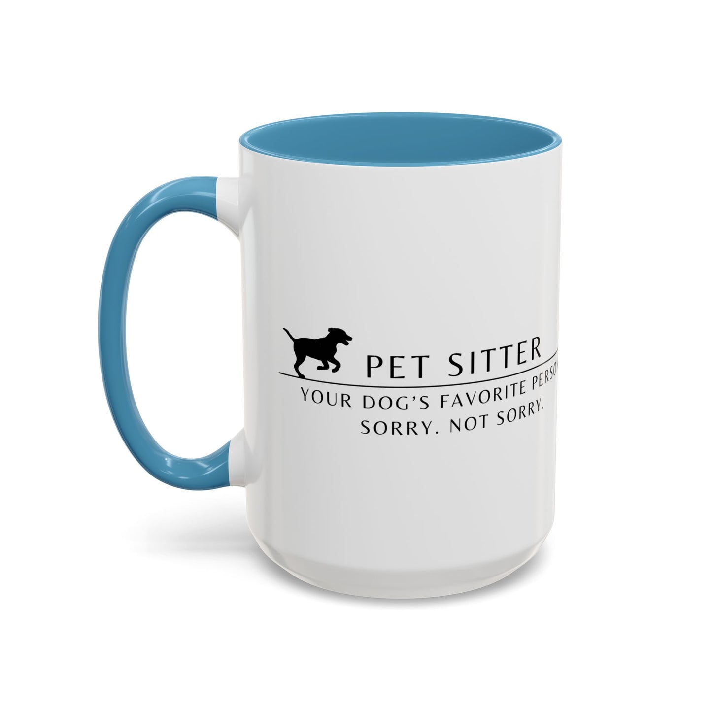 Pet Sitter Coffee Mug – “Your dog’s favorite person. Sorry. Not sorry.”