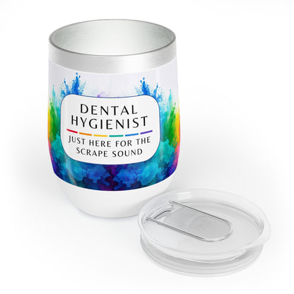 Dental Hygienist Wine Tumbler – “Just here for the scrape sound”
